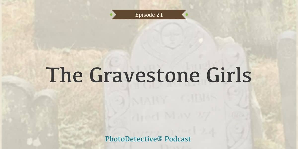 Episode 21: The Gravestone Girls | The Photo Detective