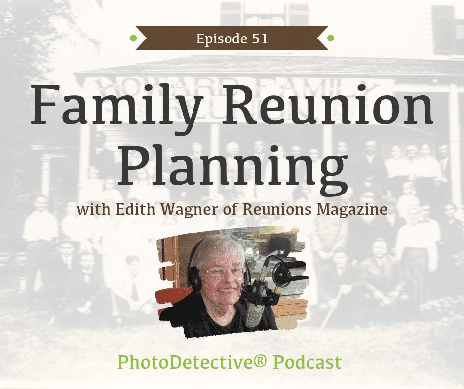 Episode 51: Family Reunion Planning with Edith Wagner of Reunions Magazine | Photo Detective Podcast