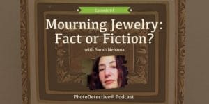 Episode 61: Mourning Jewelry: Fact or Fiction? with Sarah Nehama | Photo Detective Podcast