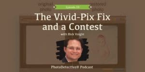 Episode 59: The Vivid-Pix Fix and a Contest | Photo Detective Podcast