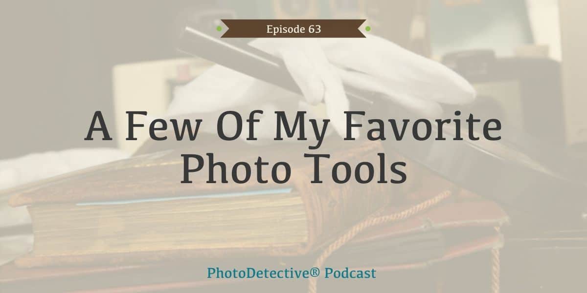 A Few Of My Favorite Photo Tools | Photo Detective Podcast