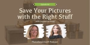 Episode 64: Save Your Pictures with the Right Stuff | Photo Detective Podcast