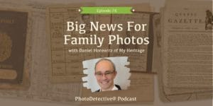 Episode 74: Big News For Family Photos From MyHeritage.com | The Photo Detective
