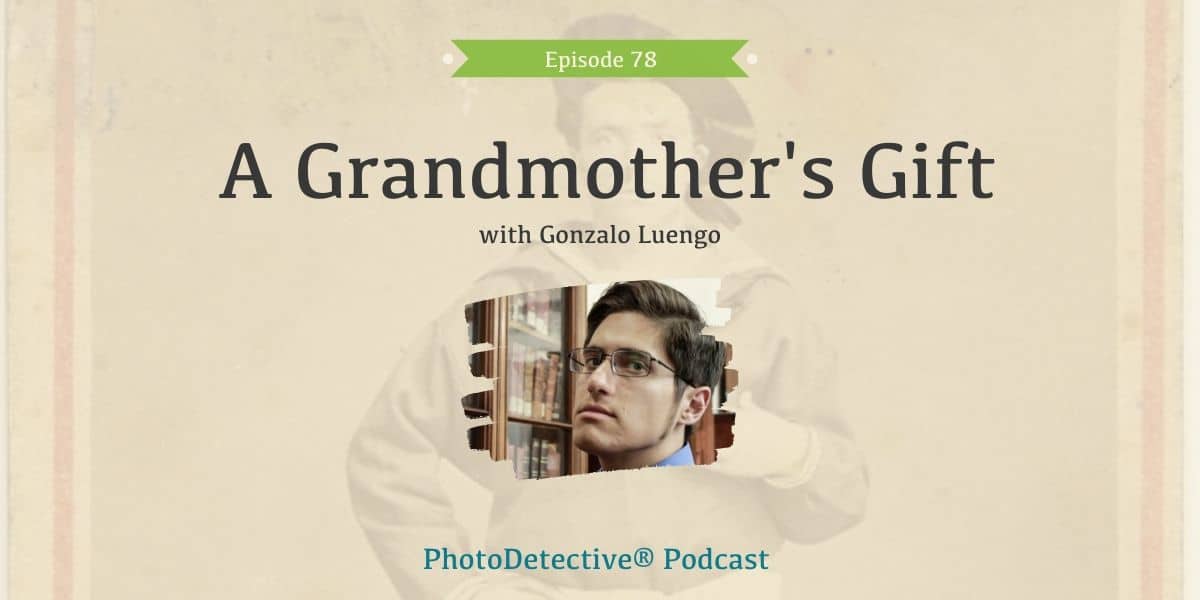 Episode 78: A Grandmother's Gift with Gonzalo Luengo | The Photo Detective