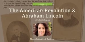 Episode 79: The American Revolution and Abraham Lincoln | Photo Detective Podcast