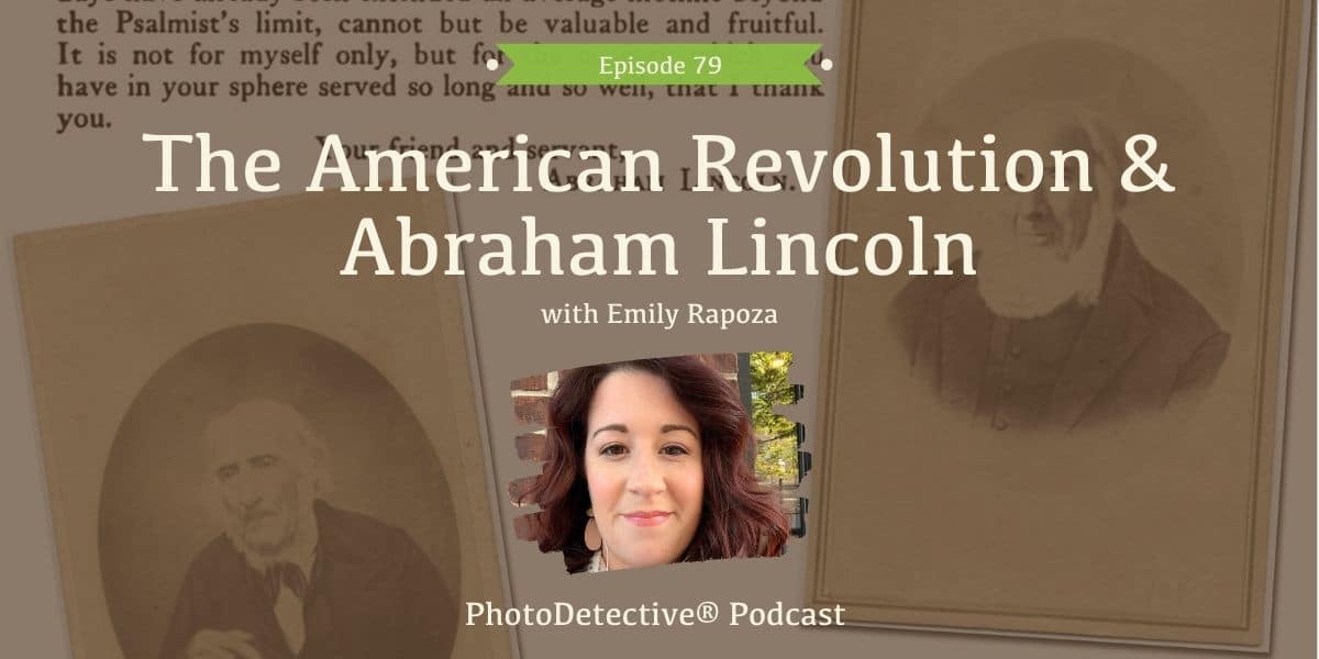 Episode 79: The American Revolution and Abraham Lincoln | Photo Detective Podcast