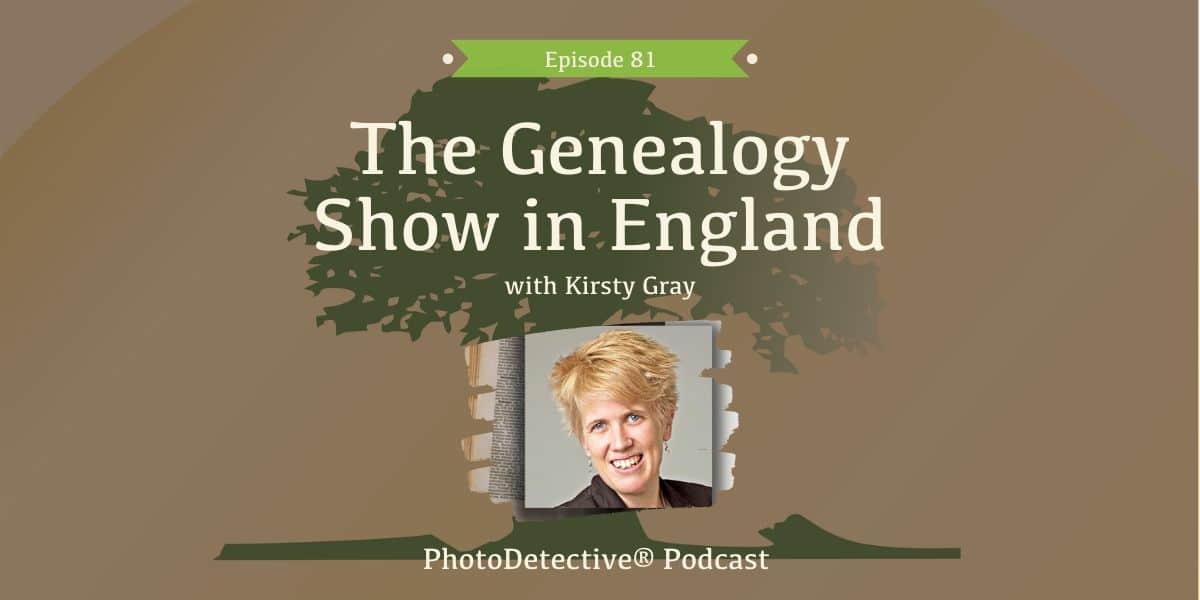 Episode 81: The Genealogy Show in England | Photo Detective Podcast