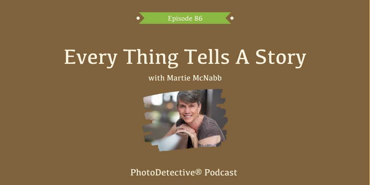 Episode 86: Every Thing Tells A Story | Photo Detective Podcast