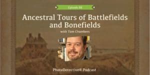 Episode 88: Ancestral Tours of Battlefields and Bonefields | Photo Detective Podcast