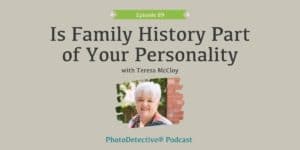 Episode 89: Is Family History Part of Your Personality | Photo Detective Podcast
