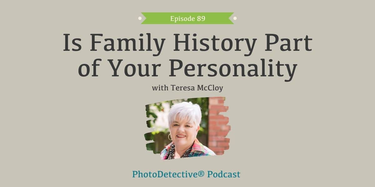 Episode 89: Is Family History Part of Your Personality | Photo Detective Podcast
