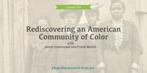Rediscovering an American Community of Color | Photo Detective Podcast