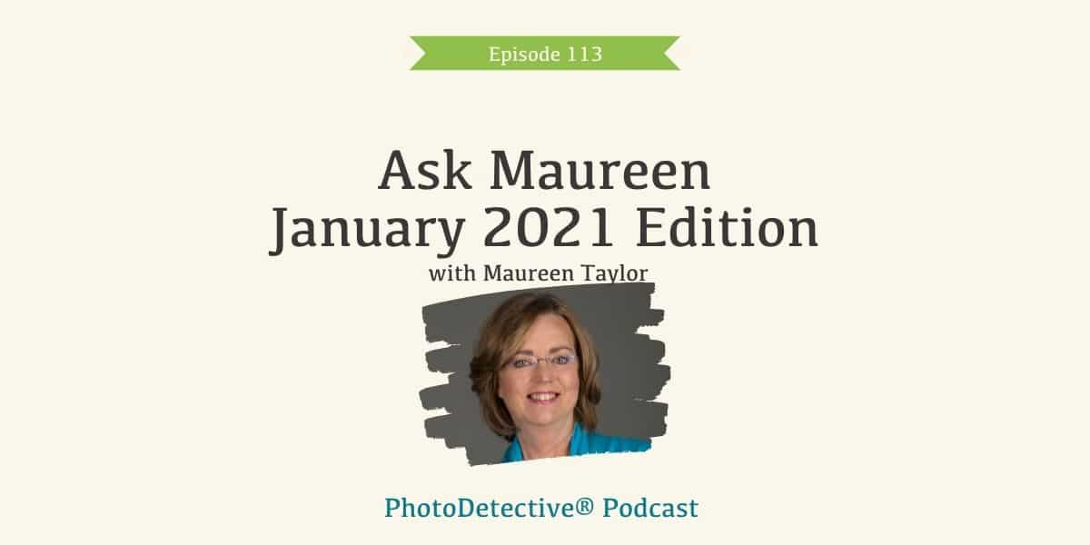 Episode 113: Ask Maureen January 2021 Edition | Photo Detective Podcast