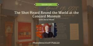Episode 124:The Shot Heard Round the World at the Concord Museum | Photo Detective Podcast