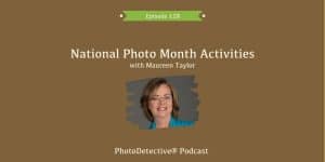 Episode 128: National Photo Month Activities | Photo Detective Podcast