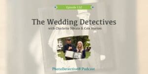 Episode 132: The Wedding Detectives Charlotte Sibtain and Cole Moreton | Photo Detective Podcast