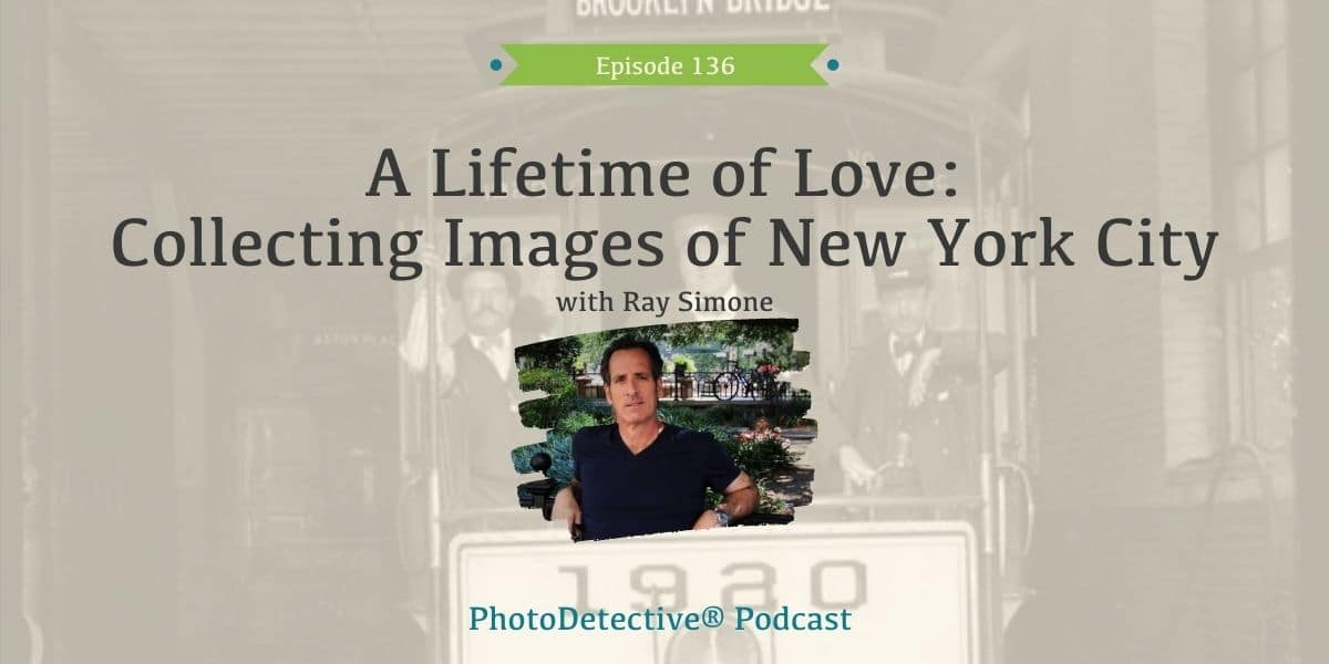 Episode 136: A Lifetime of Love: Collecting Images of New York City with Ray Simone | Photo Detective Podcast
