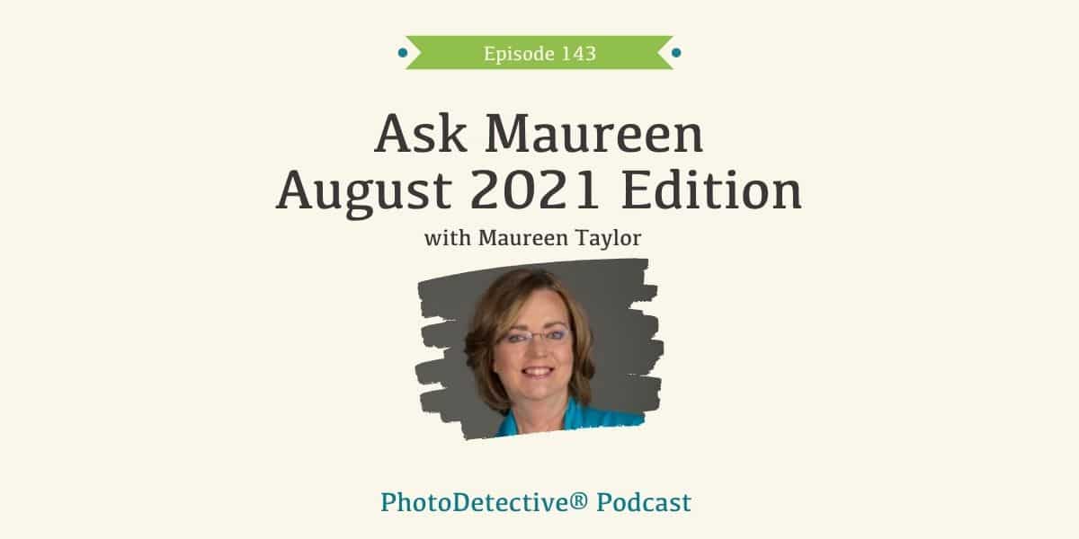 Episode 143: Ask Maureen August Edition | Photo Detective Podcast