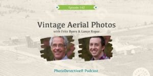 Episode 142: Vintage Aerial Photos | Photo Detective Podcast