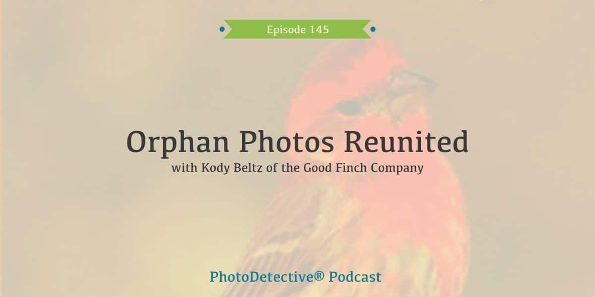 Episode 145: Orphan Photos Reunited | Photo Detective Podcast