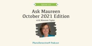 Episode 152: Ask Maureen October Edition | Photo Detective Podcast