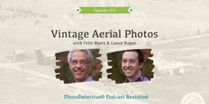 Episode 157: Find Your Family Farm On Vintage Aerial Photos.com | Photo Detective Podcast